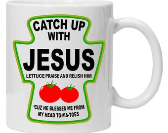 Catch Up With Jesus Ceramic Coffee Tea Mug Funny Coffee Mug Novelty Gift God Blessed