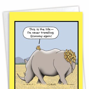 May include: A humorous greeting card featuring a cartoon rhino covered in small birds. The rhino stands in a grassy field under a blue sky. A speech bubble says, "This is the life - I'm never travelling Economy again!"