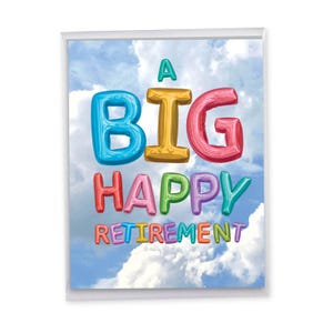 May include: A rectangular greeting card featuring a blue sky with white clouds background. The text A BIG HAPPY RETIREMENT is displayed in the center using colorful, inflated balloon-style letters in shades of blue, gold, pink, red, and green.