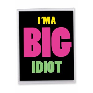 Jumbo Sorry Greeting Card 8.5 x 11 Inch w/ Envelope (1 Pack) Oversize Jumbo Big Idiot, For Him For Her
