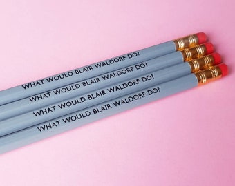 What would Blair Waldorf do? Blair Waldorf pencils quote - Gossip girl slogan pencils school supplies stocking filler quirky stationery