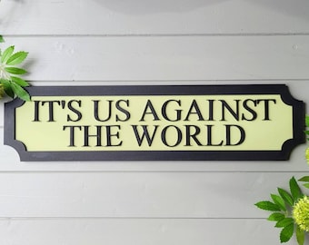 wooden sign - it's us against the world - vintage style retro indoor 3d street sign - mdf road sign bespoke gift wooden sign, quote sign