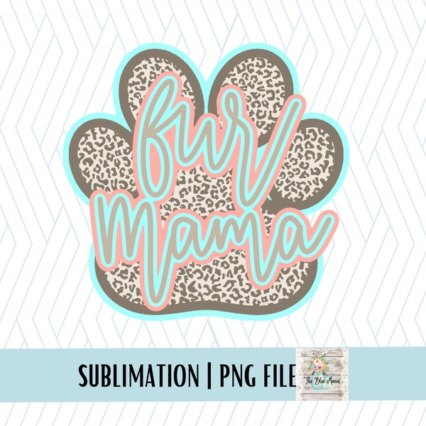 Fur Mama Png // dog mom png // Sublimation Download // T-Shirt Design // Leopard Print png // dog mom // commercial use  // fur mama