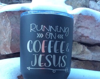 Coffee And Jesus Tumbler  - Similar to Yeti/RTIC Tumbler -