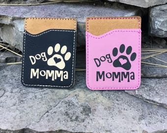 Engraved Leatherette Phone Wallet - Comes With 3M Adhesive - Dog Momma - Personalized Wallet - Personalized Gift -