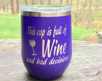 Wine And Bad Decisions Stemless Wine Glass - Insulated, Vacuum Sealed, Double Wall Tumbler - Cold For 24 Hours, Hot For 6 Ho