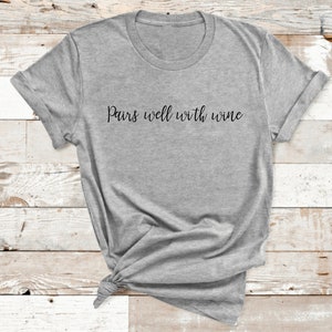 Pairs well with wine T-shirt, Wine drinker, wine lover, wine gift