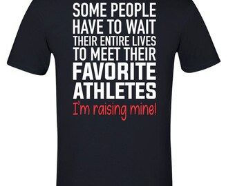 Favorite Athlete I Raised Mine Mom Shirt Dad Shirt Baseball Favorite Athlete I Raised Mine Mom Shirt Dad Shirt Baseball