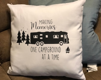 RV | Camping | Campground | Making Memories | Motorhome | 18” x 18” Pillow Cover | decor