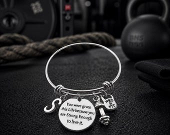 Womens Bracelet You were given this Life because you are Strong Enough to live it · Mom Gift ·Bff Gifts · Sister Gift · Wife Gift ·Wod & Fit