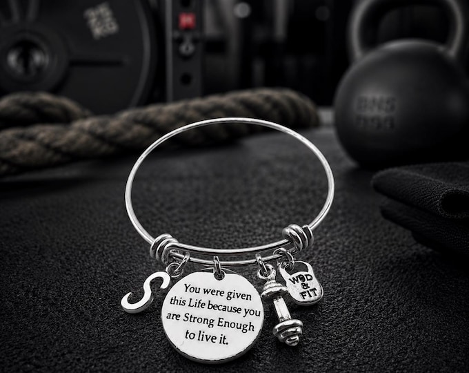 Womens Bracelet You were given this Life because you are Strong Enough to live it · Mom Gift ·Bff Gifts · Sister Gift · Wife Gift ·Wod & Fit