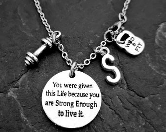 You were given this Life because you are Strong Enough to live it Necklace & Initial. Woman Gift - Girl Necklace - Fitness Girl - Gym Girl