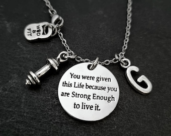 You were given this Life because you are Strong Enough to live it Necklace & Initial. Woman Gift - Girl Necklace - Fitness Girl - Gym Girl
