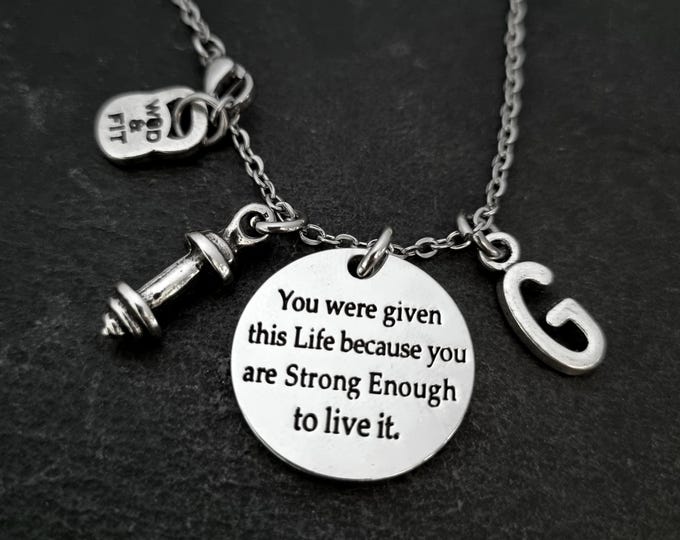 You were given this Life because you are Strong Enough to live it Necklace & Initial. Woman Gift - Girl Necklace - Fitness Girl - Gym Girl