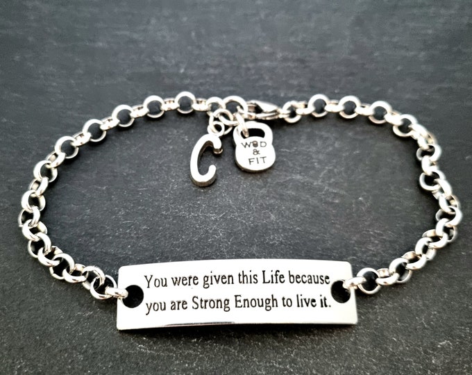 Motivation Bracelet You were given this Life because you are Strong Enough to live · Initial Bracelet · Mom Gift · Sister Gift · Wod & Fit