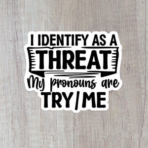 I Identify As A Threat Sticker, Pronoun Decal, Laptop Sticker, Tumbler Sticker, Water Bottle Decal