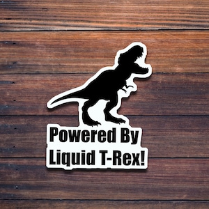 Powered by Liquid T-Rex Sticker – Funny Dinosaur Vinyl Decal for Cars, Laptops, and More