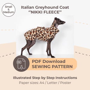 May include: An Italian Greyhound wearing a leopard print coat. The image includes text that reads "Italian Greyhound Coat 'NIKKI FLEECE'" and "PDF Download SEWING PATTERN". The image also states "Illustrated Step by Step Instructions" and "Paper sizes: A4 / Letter / Poster".