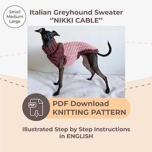 May include: A knitting pattern for an Italian Greyhound sweater called "Nikki Cable". The pattern includes illustrated step-by-step instructions in English. The pattern is available as a PDF download.
