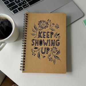 Inspirational Blank Note book/ Keep Showing Up/ Kraft Notebook / Journal