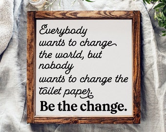 Funny Bathroom Sign: Change The Toilet Paper - Framed Wood Decor