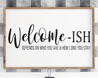 Welcome-ish Sign: Funny Farmhouse Entryway Decor