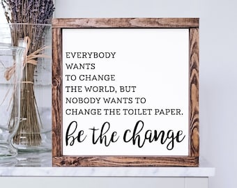 Funny Bathroom Sign: Be The Change - Hand-Painted Framed Wood Decor
