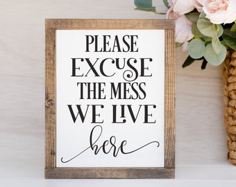 Please Excuse the Mess We Live Here Framed Wood Sign Funny Sign Gift for Mom Pardon the Mess We Live Here Sign Housekeeping Sign