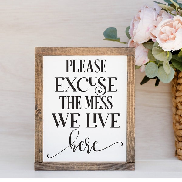 Please Excuse the Mess We Live Here Framed Wood Sign Funny Sign Gift for Mom Pardon the Mess We Live Here Sign Housekeeping Sign