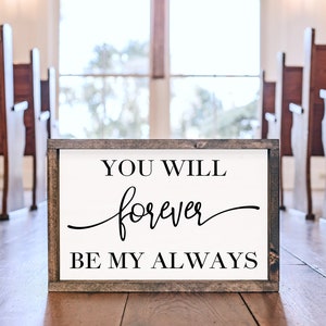 Master Bedroom Sign: You Will Forever Be My Always, Wood Framed Wall Art