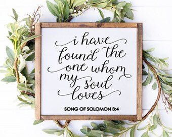 Christian Wall Decor I Have Found The One Whom My Soul Loves Song of Solomon Bedroom Anniversary Wedding Gift Living Room Bible Verse