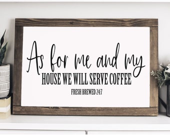 As For Me and My House We Will Serve Coffee Kitchen Signs Coffee Sign Coffee Bar Mother's Day Gift Signs for Home Dining Room