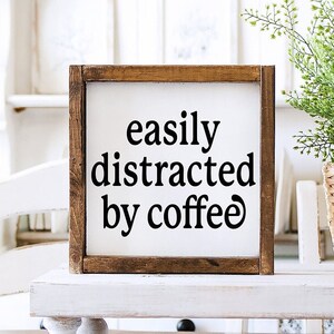 Easily Distracted by Coffee Wood Sign - Farmhouse Kitchen Decor