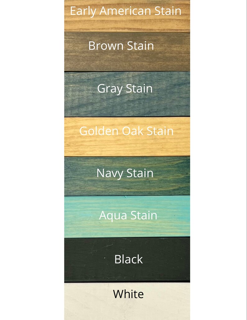 May include: A wood sample board showing eight different wood stain colors: Early American, Brown, Gray, Golden Oak, Navy, Aqua, Black, and White.