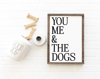 You Me & The Dogs Sign: Framed Wood Wall Art, Dog Lover Gift