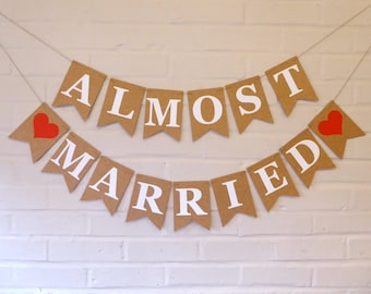 Almost Married Banner, Rehearsal Dinner Decoration, Bridal Shower Bunting, Almost Married Sign, Wedding Announcement Decoration