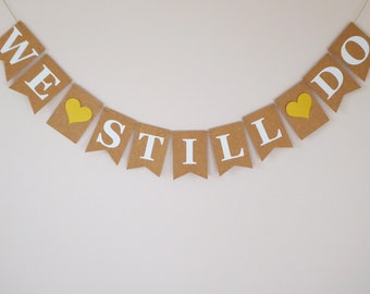 We still do bunting - Wedding anniversary bunting - Wedding vow renewal party