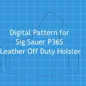 Digital Pattern for Sig Sauer P365 Leather Off Duty Holster, Download PDF