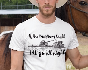 If The Moisture's Right, Farmer Png, Harvest Design, Farm Sublimation, Farming Digital, Crops Dtf, Wheat Field, Alberta Canada