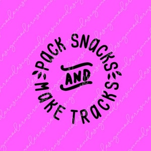 Pack Snacks and Make Tracks SVG