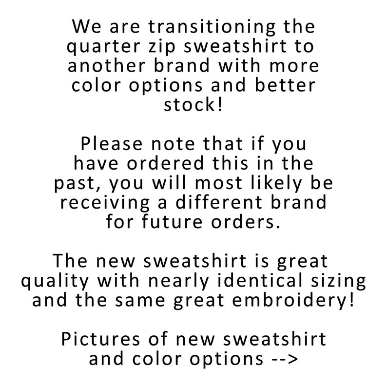 May include: Text explaining that the quarter zip sweatshirt is transitioning to a new brand with more color options and better stock. It also mentions that past orders will likely receive a different brand for future orders. The text also states that the new sweatshirt is great quality with nearly identical sizing and the same great embroidery. The text ends with "Pictures of new sweatshirt and color options -->".