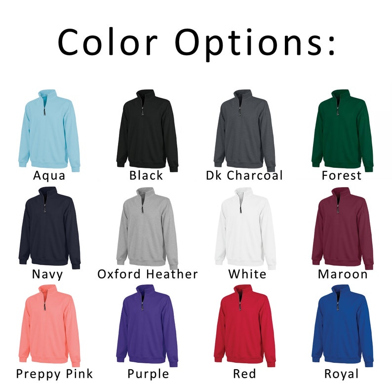 May include: Color options for a 1/4 zip pullover sweatshirt. The colors are aqua, black, dark charcoal, forest, navy, oxford heather, white, maroon, preppy pink, purple, red, and royal.