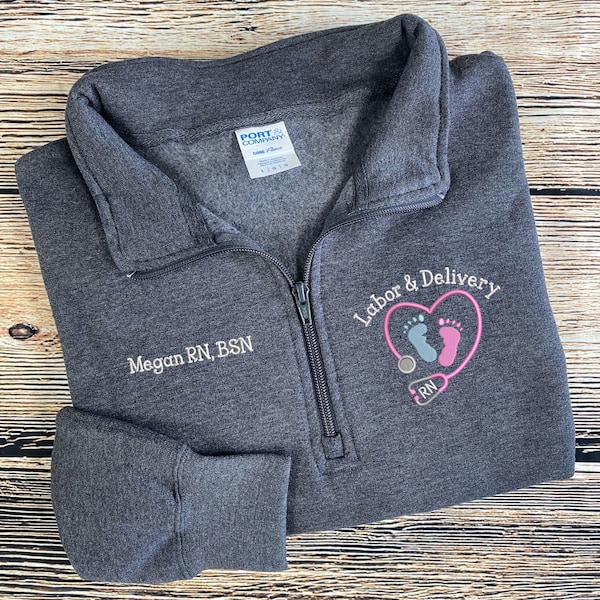 L&D Nurse Sweatshirt | Labor and Delivery Pullover | RN Zip Sweatshirt | Nurse Gifts | Nurse Graduation Gift