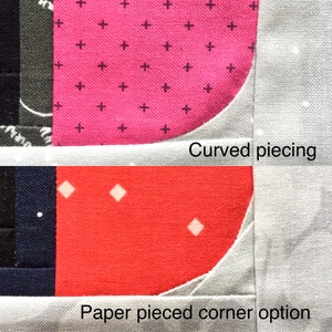 May include: Two fabric samples showing two different methods for sewing curved corners. The top sample shows a curved corner sewn with curved piecing. The bottom sample shows a curved corner sewn with paper piecing. The text "Curved piecing" is written below the top sample and the text "Paper pieced corner option" is written below the bottom sample.