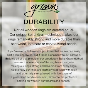 May include: Text reads "grown R-I-N-G-S DURABILITY".  A close-up of a wooden ring with a natural wood grain pattern. The text explains that the rings are made with a unique Spiral Grain technique that makes them remarkably strong and durable.