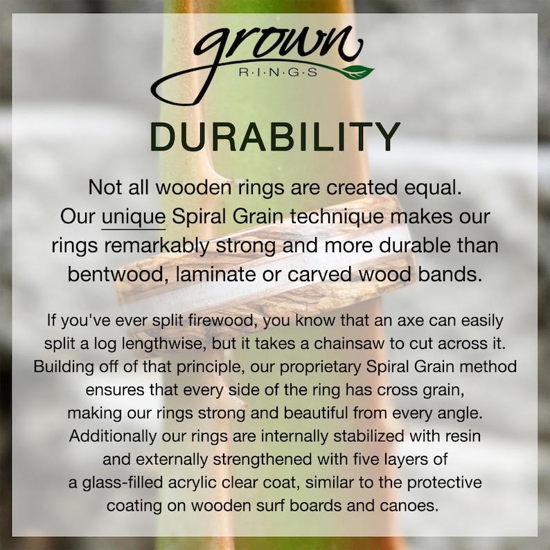 May include: Text reads "grown R-I-N-G-S DURABILITY".  A close-up of a wooden ring with a natural wood grain pattern. The text explains that the rings are made with a unique Spiral Grain technique that makes them remarkably strong and durable.