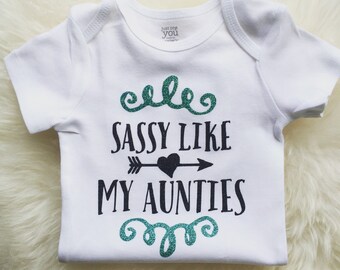 Sassy Like My Aunties Shirt Baby Shower Gift Mama Shirt Coming Home Outfit Baby Girl Clothes Baby Girl Shirt Aunt Shirt I love my Aunt Shirt