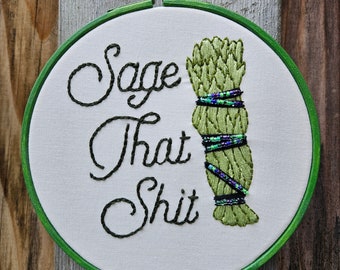 Sage That Shit, FINISHED embroidery hoop