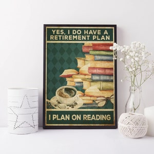 Yes I Do Have A Retirement Plan I Plan On Reading Vintage Poster, Reading Book Vintage Poster, Books Poster,Book Lover Gift, Book Room Decor