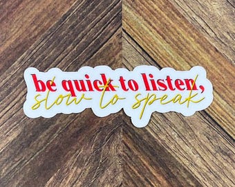 JW Stickers Be Quick to Listen, Slow to Speak Waterproof Sticker or Ultra Thin Magnet JW Gift